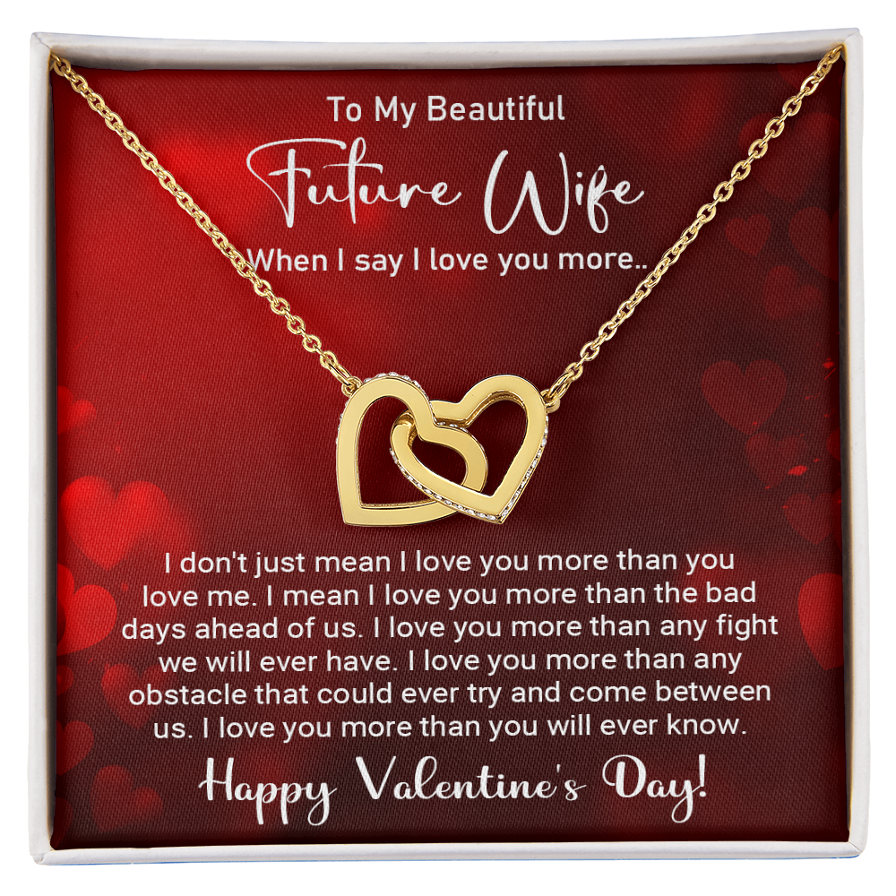 To My Beautiful Future Wife - When I say I love you more -  Best Gift For Valentine's Day - Interlocking Hearts Necklace