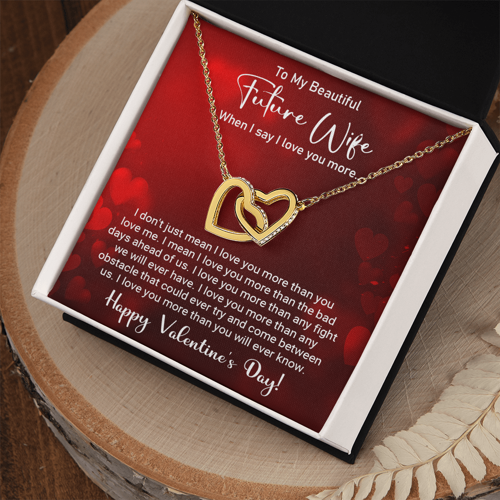 To My Beautiful Future Wife - When I say I love you more -  Best Gift For Valentine's Day - Interlocking Hearts Necklace