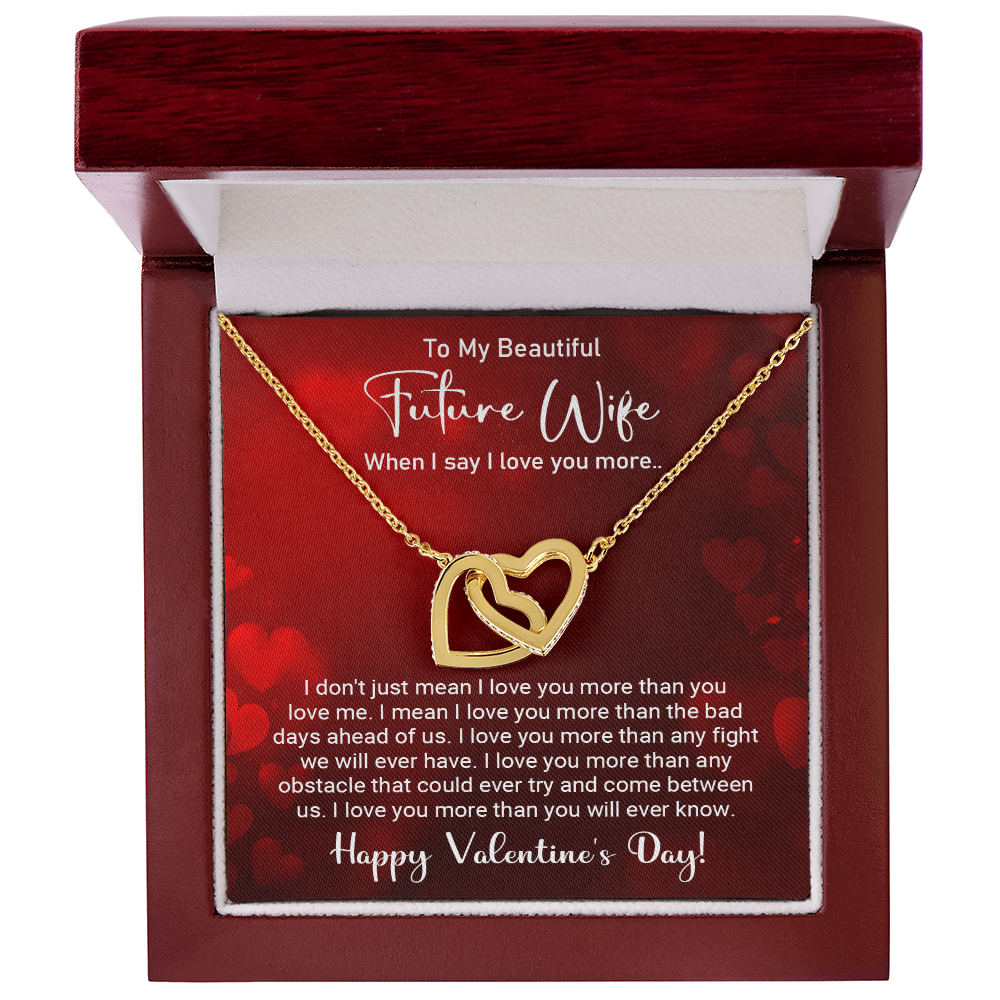 To My Beautiful Future Wife - When I say I love you more -  Best Gift For Valentine's Day - Interlocking Hearts Necklace
