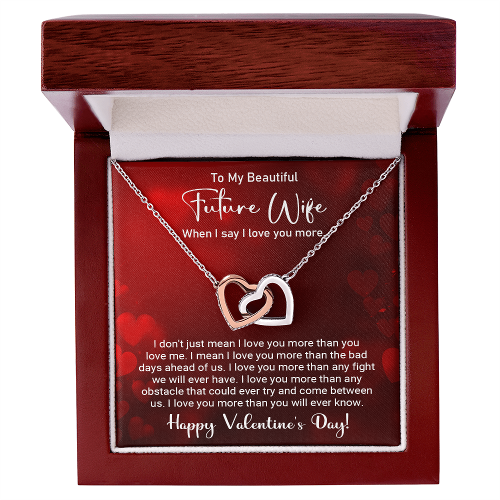 To My Beautiful Future Wife - When I say I love you more -  Best Gift For Valentine's Day - Interlocking Hearts Necklace