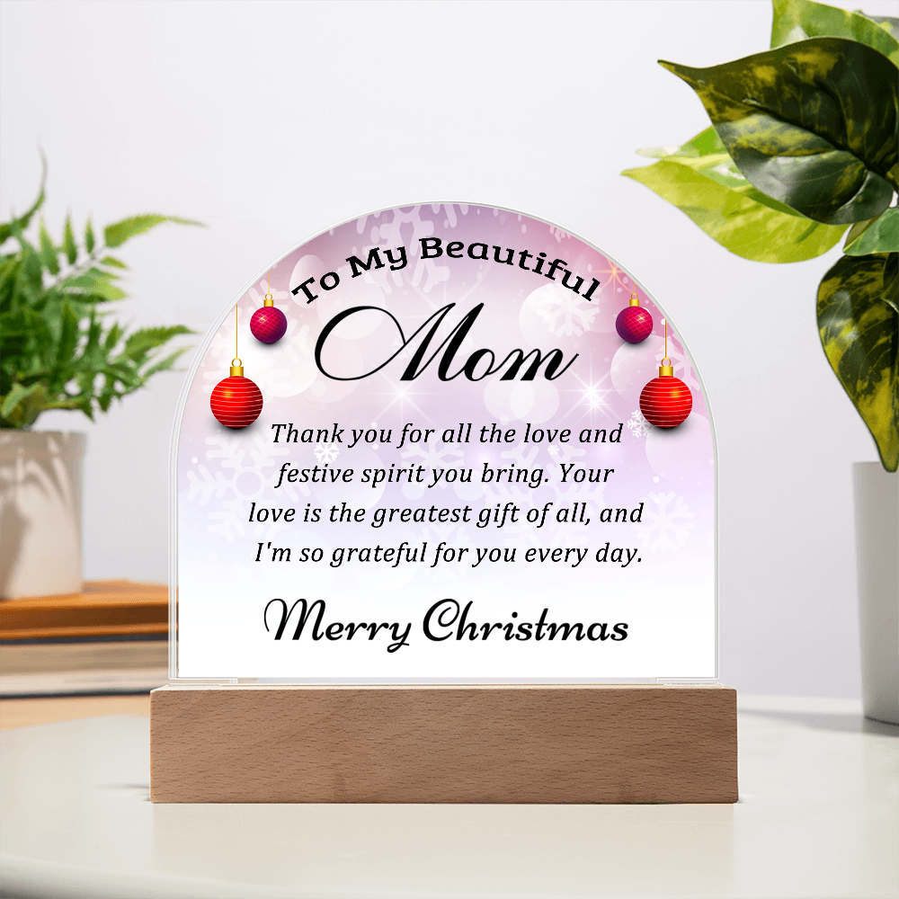 To My Beautiful Mom - Best Gift for Christmas - Acrylic Dome Plaque