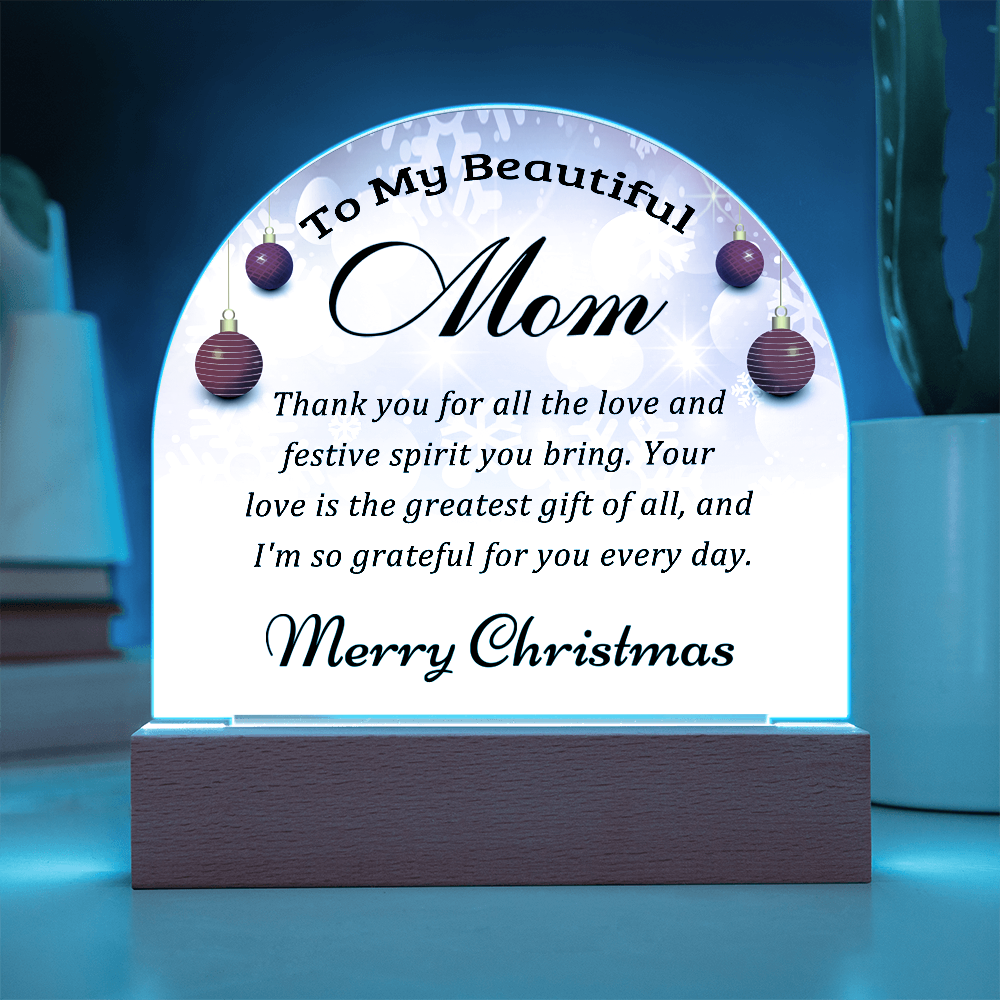 To My Beautiful Mom - Best Gift for Christmas - Acrylic Dome Plaque