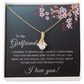 To My Girlfriend - I love you - Best Gift For Valentine - Alluring Beauty Necklace