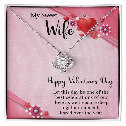 To My Wife - Best celebrations of our love - Best Gift For Valentine - Love Knot Necklace