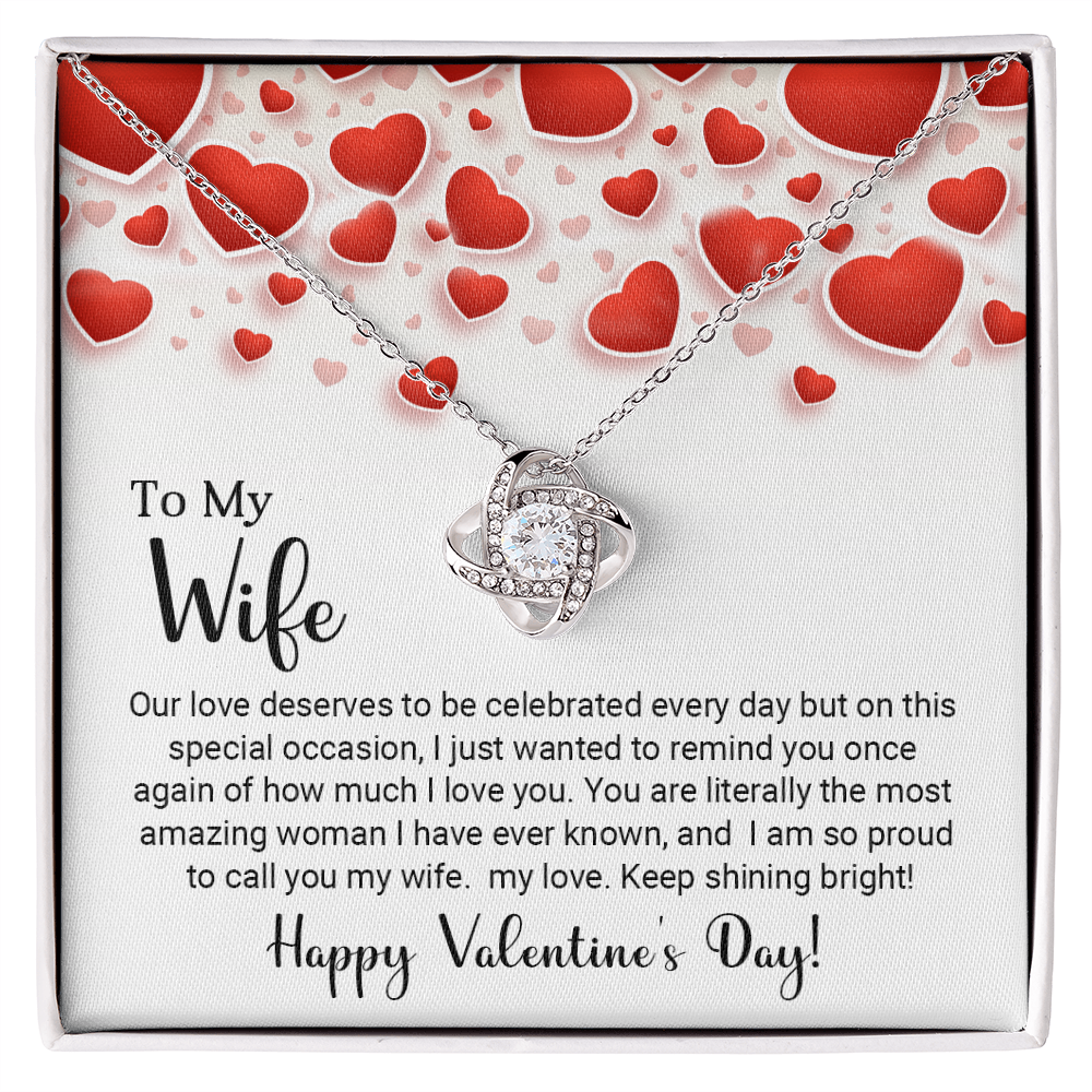 To My Wife - Our love deserves to be celebrated every day - Best Gift For Valentine - Love Knot Necklace