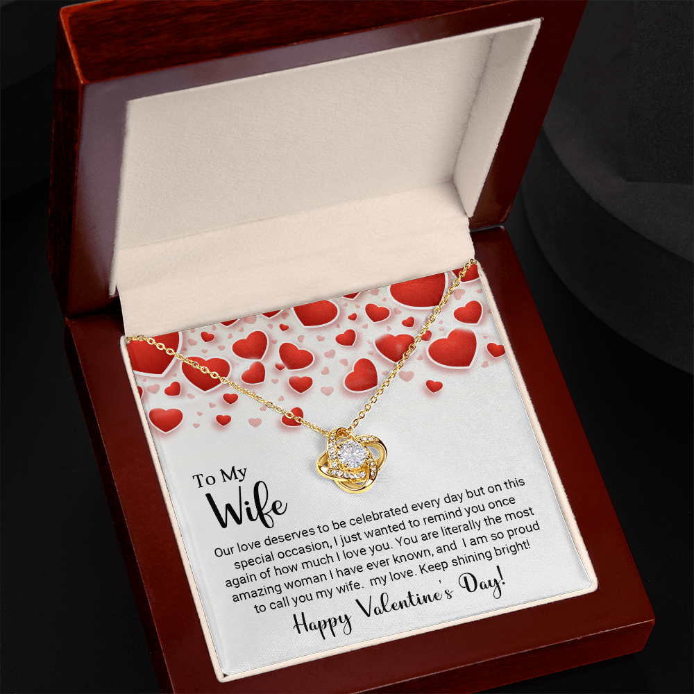 To My Wife - Our love deserves to be celebrated every day - Best Gift For Valentine - Love Knot Necklace