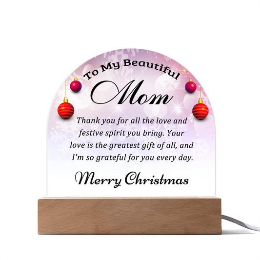 To My Beautiful Mom - Best Gift for Christmas - Acrylic Dome Plaque