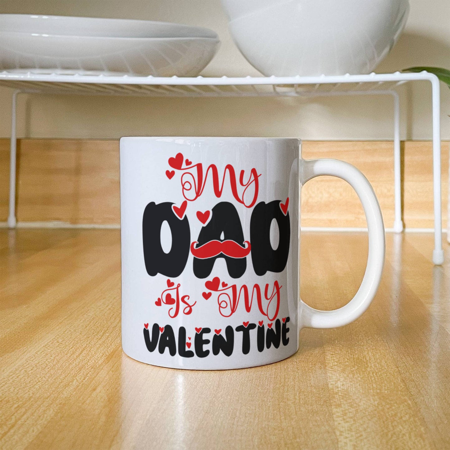 My Dad My Valentine  - Valentine's Day Best Gift For - White Ceramic Mug