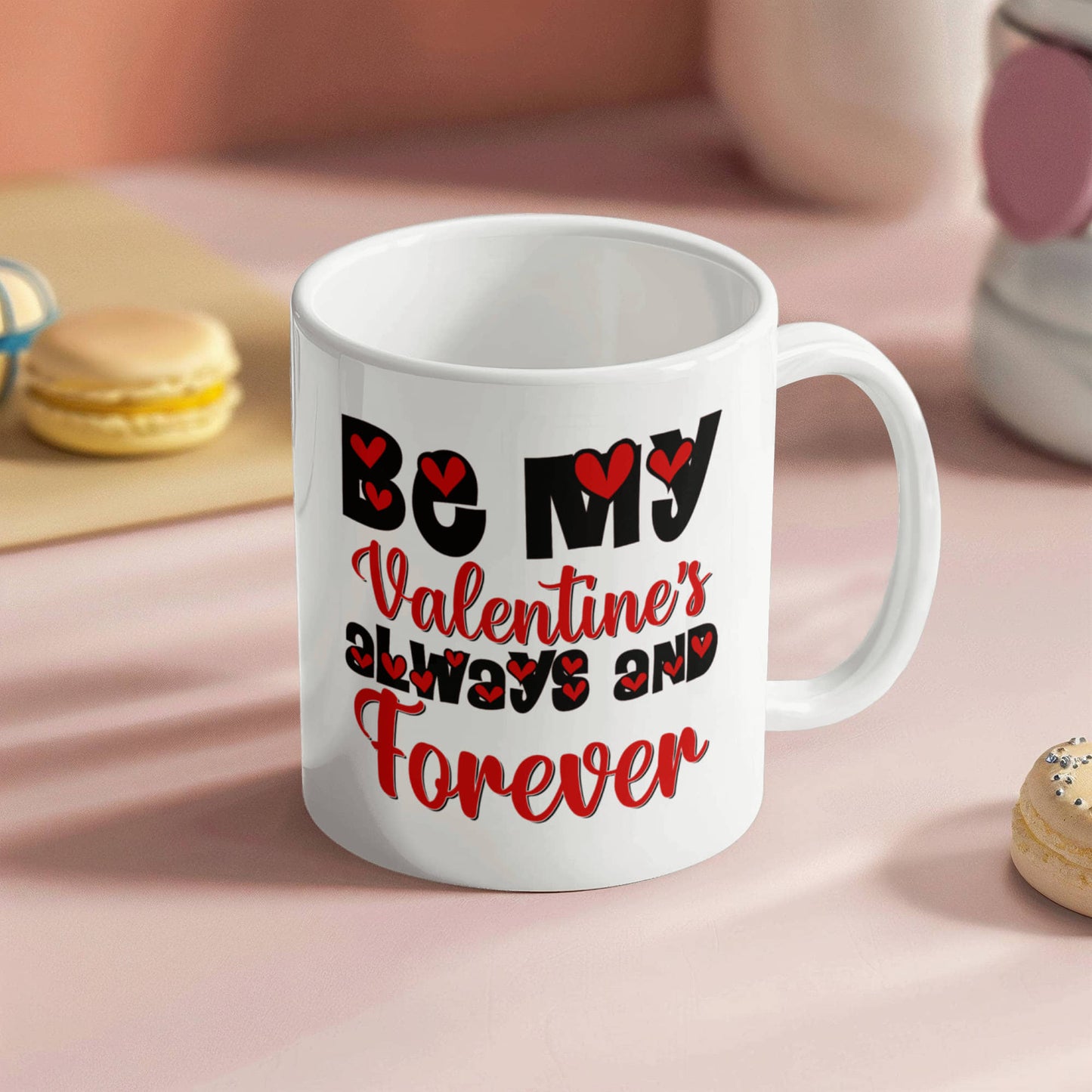 Be My Valentine's  Always & Forever - Valentine's Day Best Gift - White Ceramic Mug