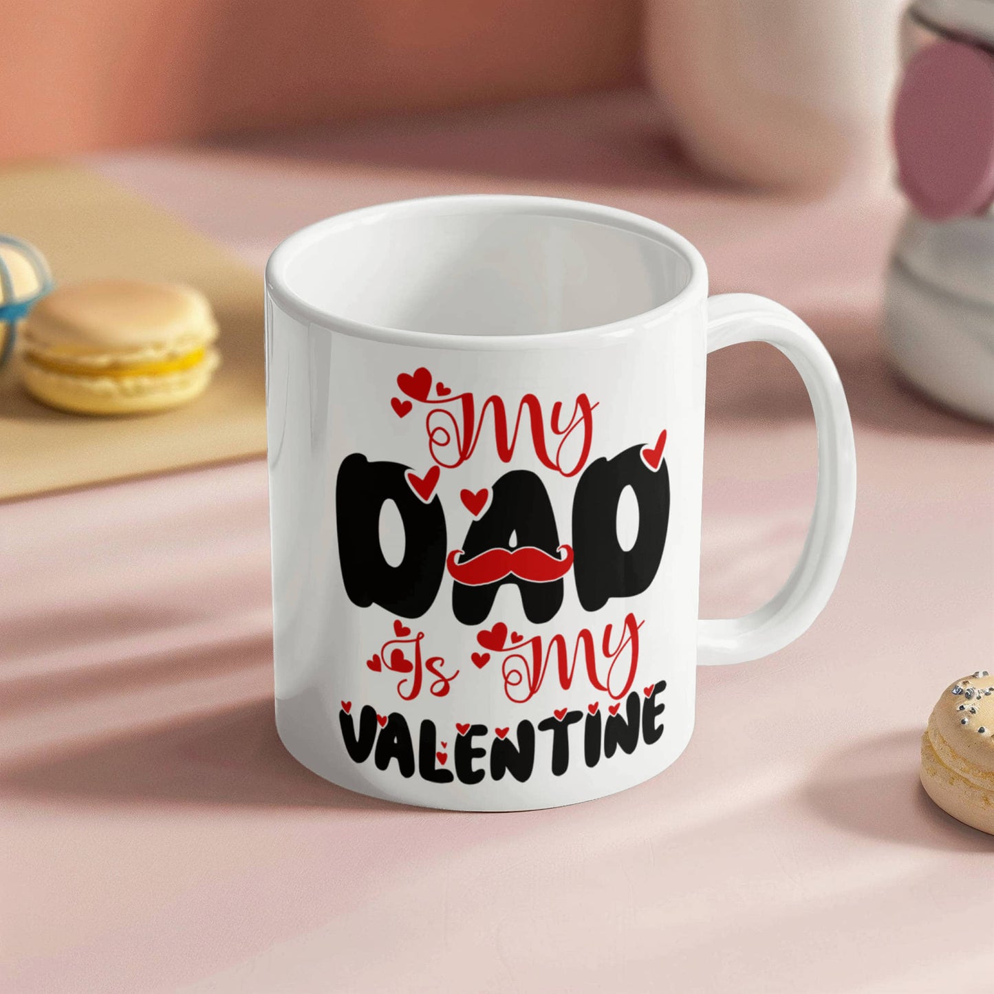 My Dad My Valentine  - Valentine's Day Best Gift For - White Ceramic Mug