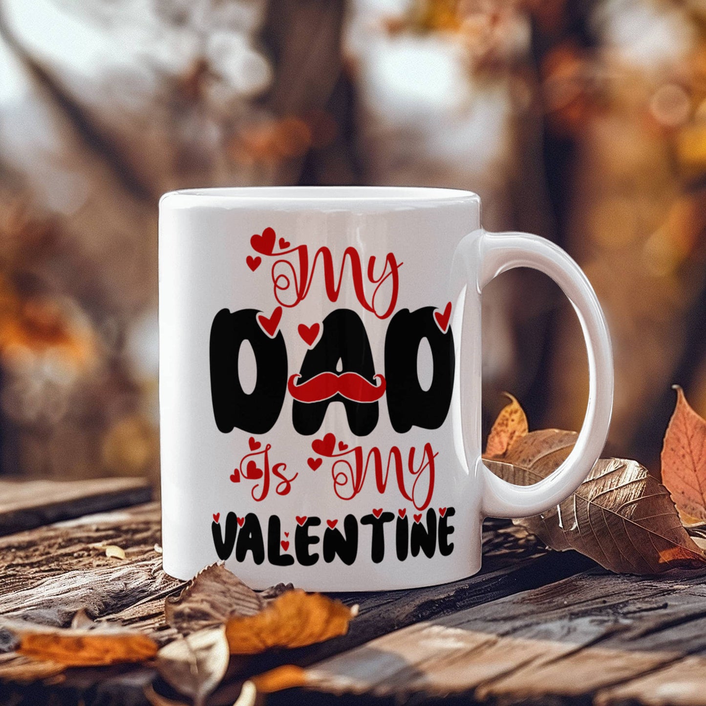 My Dad My Valentine  - Valentine's Day Best Gift For - White Ceramic Mug