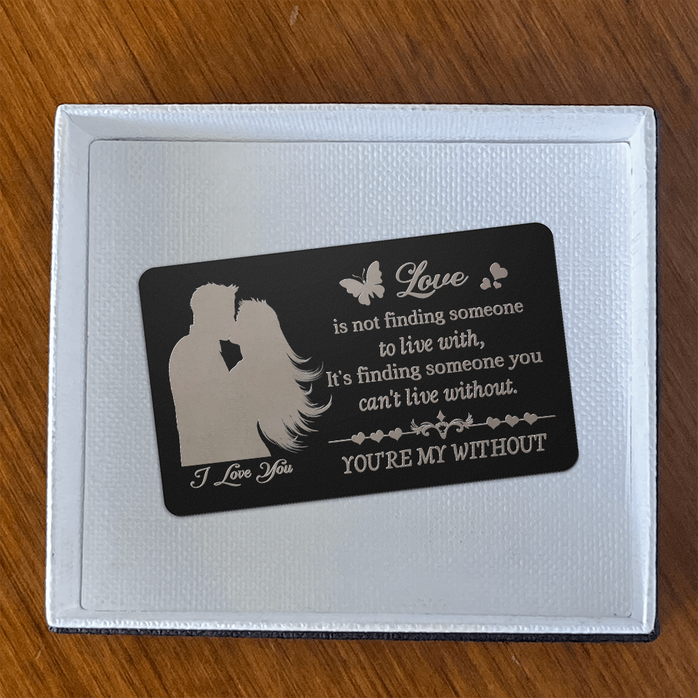 Love is not finding someone to live with - Valentine's Day Best Gift From Wife - Engraved Metal Wallet Card