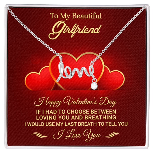 To My Beautiful Girlfriend - I love you - Best Gift For Valentine - Scripted Love Necklace