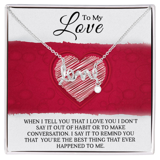 To My Love - Best Gift for Scripted Love Necklace