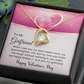 To My Girlfriend - You are my love - Best Gift For Valentine - Forever Love Necklace