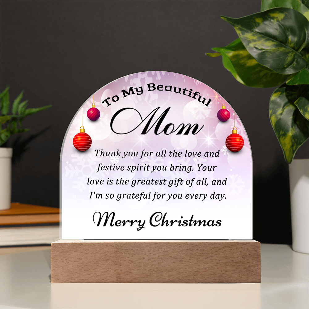 To My Beautiful Mom - Best Gift for Christmas - Acrylic Dome Plaque