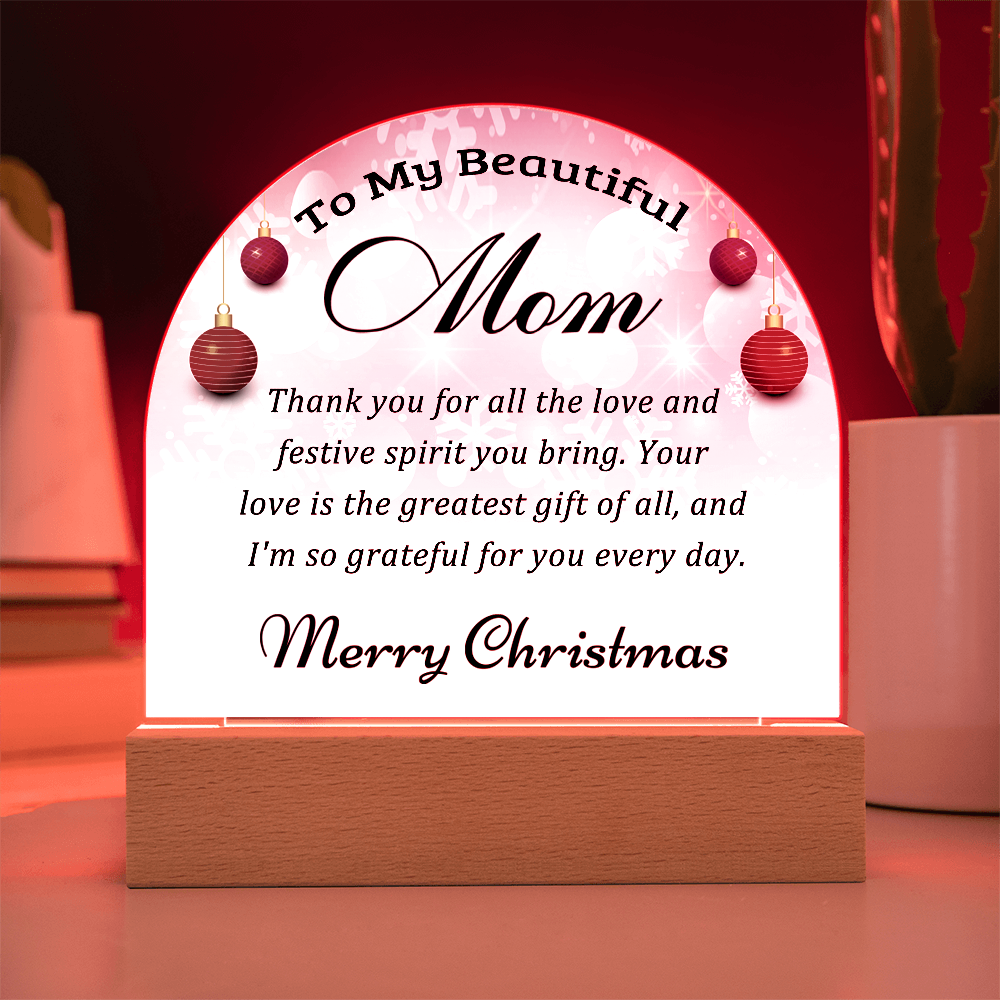 To My Beautiful Mom - Best Gift for Christmas - Acrylic Dome Plaque