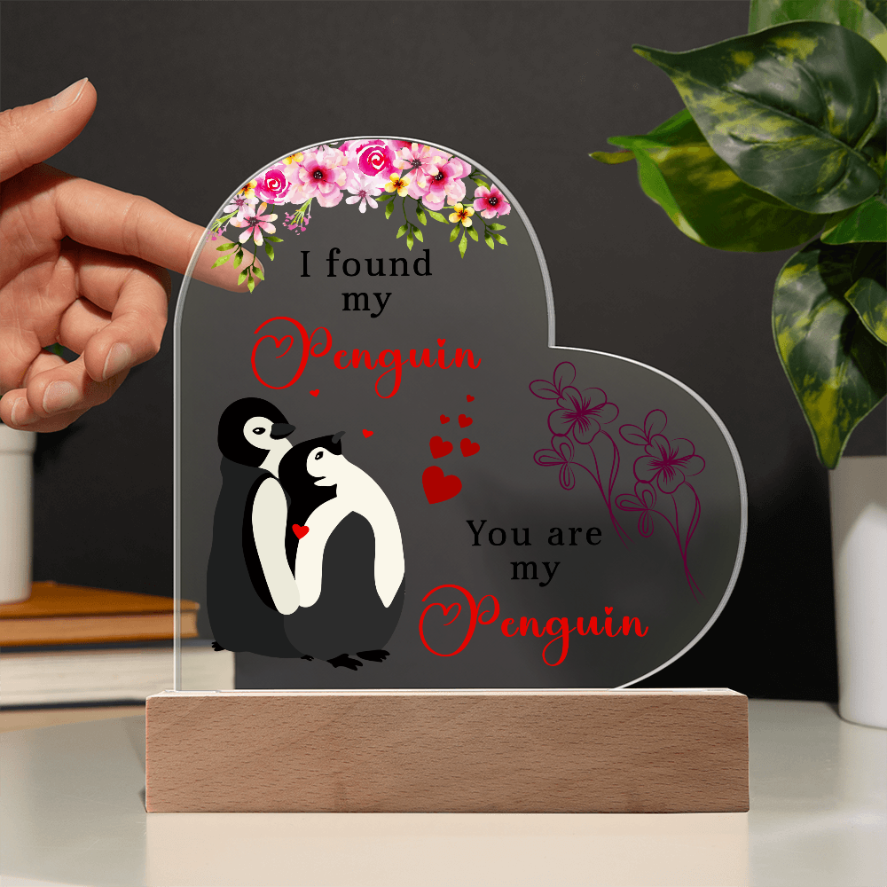 I found my penguin - You are my penguin - Best Gift For Valentine's Day - Acrylic Heart Plaque