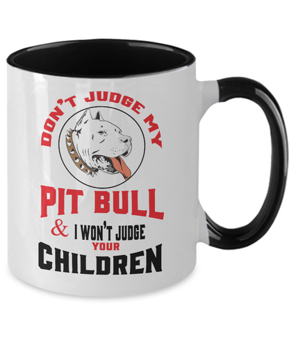 Don't Judge My Pit Bull And I Won't Judge Your Children