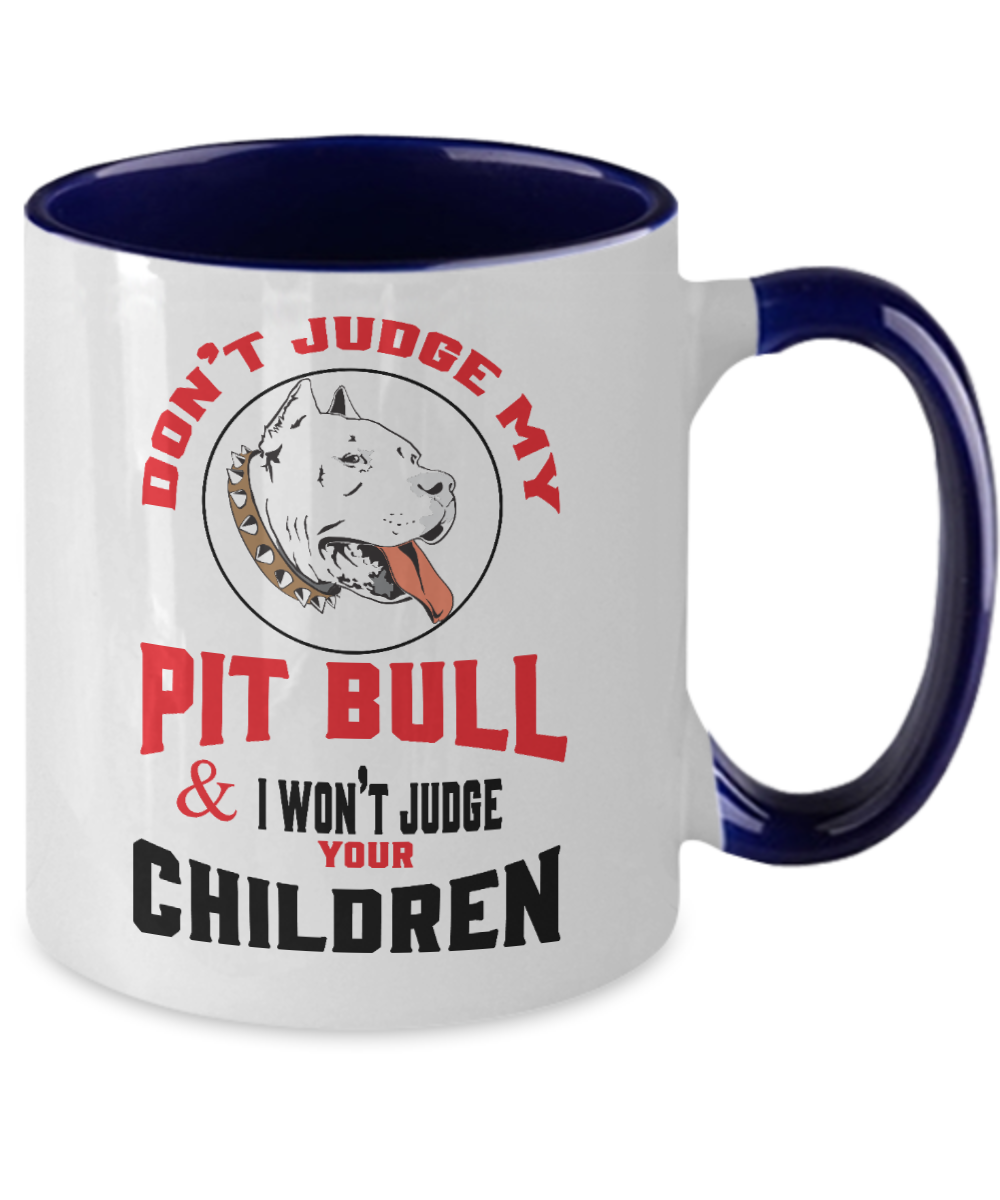 Don't Judge My Pit Bull And I Won't Judge Your Children