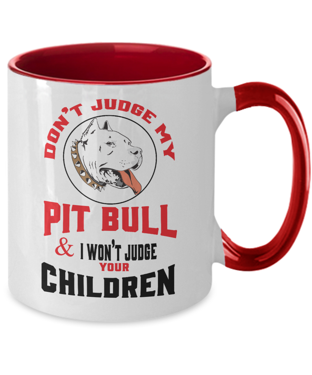 Don't Judge My Pit Bull And I Won't Judge Your Children