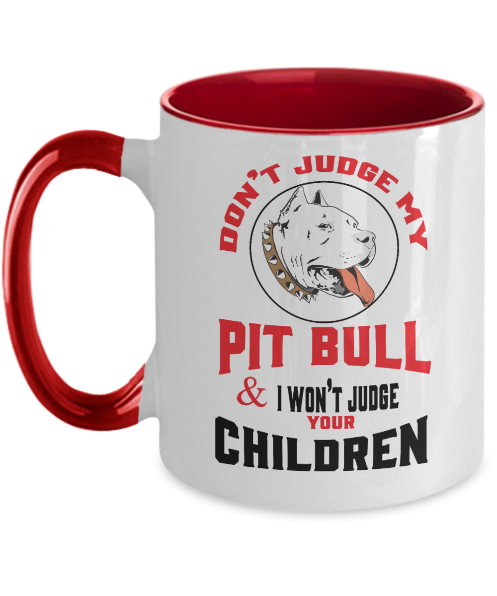 Don't Judge My Pit Bull And I Won't Judge Your Children